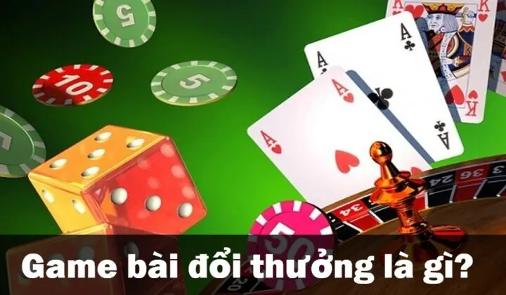 Game bài đổi thưởng là gì