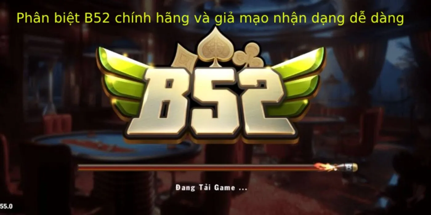 Phân biệt B52 chính hãng và giả mạo tránh mất tiền oan